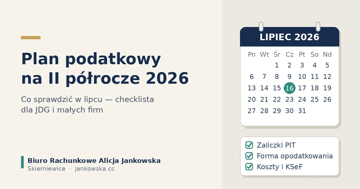 Plan podatkowy na II półrocze 2026 — checklista zaliczki PIT, forma opodatkowania, koszty i KSeF dla JDG